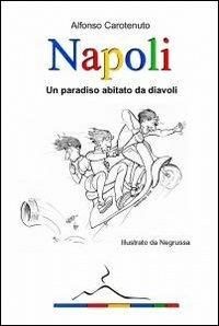 Napoli - Alfonso Carotenuto - Libro ilmiolibro self publishing 2010, La community di ilmiolibro.it | Libraccio.it
