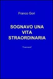 Sognavo una vita straordinaria