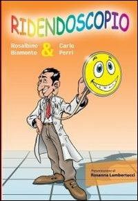 Ridendoscopio - Rosalbino Biamonte, Carlo Perri - Libro ilmiolibro self publishing 2011, La community di ilmiolibro.it | Libraccio.it