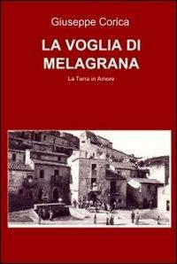 La voglia di melagrana - Giuseppe Corica - Libro ilmiolibro self publishing 2010, La community di ilmiolibro.it | Libraccio.it