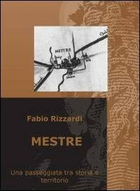 Mestre - Fabio Rizzardi - Libro ilmiolibro self publishing 2011, La community di ilmiolibro.it | Libraccio.it