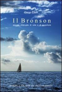 Il bronson - Diego Zitelli - Libro ilmiolibro self publishing 2012, La community di ilmiolibro.it | Libraccio.it