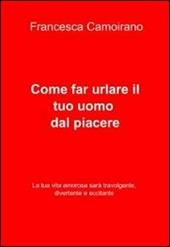 Come far urlare il tuo uomo dal piacere