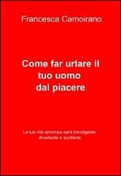 Come far urlare il tuo uomo dal piacere