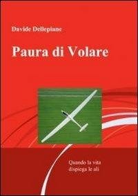 Paura di volare - Davide Dellepiane - Libro ilmiolibro self publishing 2012, La community di ilmiolibro.it | Libraccio.it