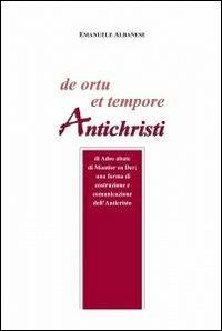 De ortu et tempore antichristi - Emanuele Albanese - Libro ilmiolibro self publishing 2012, La community di ilmiolibro.it | Libraccio.it