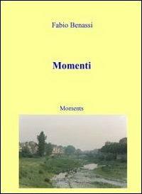 Momenti - Fabio Benassi - Libro ilmiolibro self publishing 2011, La community di ilmiolibro.it | Libraccio.it