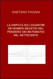 La disputa sui logaritmi dei numeri negativi nel pensiero dei matematici del Settecento