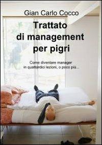 Trattato di management per pigri - Gian Carlo Cocco - Libro ilmiolibro self publishing 2011, La community di ilmiolibro.it | Libraccio.it