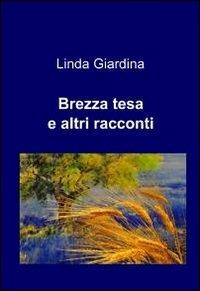 Brezza tesa - Linda Giardina - Libro ilmiolibro self publishing 2010, La community di ilmiolibro.it | Libraccio.it
