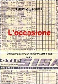 L' occasione - Ottavio Jemma - Libro ilmiolibro self publishing 2012, La community di ilmiolibro.it | Libraccio.it