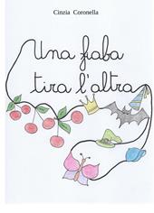 Una fiaba tira l'altra. Ediz. a colori