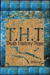 T.H.T. Truth history time