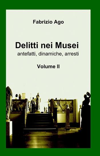 Delitti nei musei. Vol. 2 - Fabrizio Ago - Libro ilmiolibro self publishing 2012, La community di ilmiolibro.it | Libraccio.it