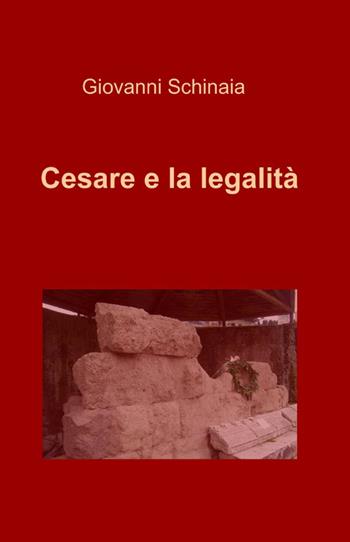 Cesare e la legalità - Giovanni Schinaia - Libro ilmiolibro self publishing 2012, La community di ilmiolibro.it | Libraccio.it