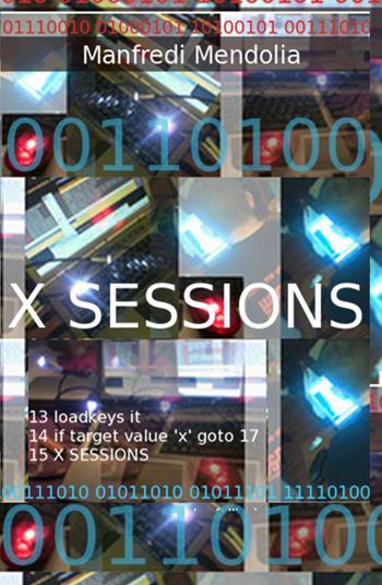 X sessions - Manfredi Mendolia - Libro ilmiolibro self publishing 2012, La community di ilmiolibro.it | Libraccio.it