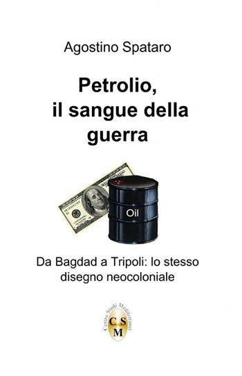 Petrolio. Il sangue della guerra - Agostino Spataro - Libro ilmiolibro self publishing 2012, La community di ilmiolibro.it | Libraccio.it