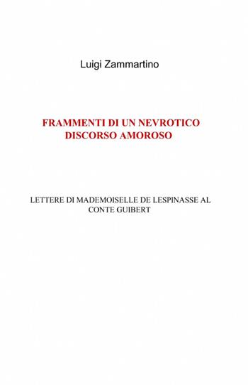 Frammenti di un nevrotico discorso amoroso - Luigi Zammartino - Libro ilmiolibro self publishing 2012, La community di ilmiolibro.it | Libraccio.it