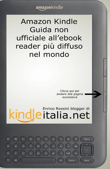 Kindle: guida non ufficiale all'ebook reader più diffuso nel mondo - Enrico Rossini - Libro ilmiolibro self publishing 2012, La community di ilmiolibro.it | Libraccio.it