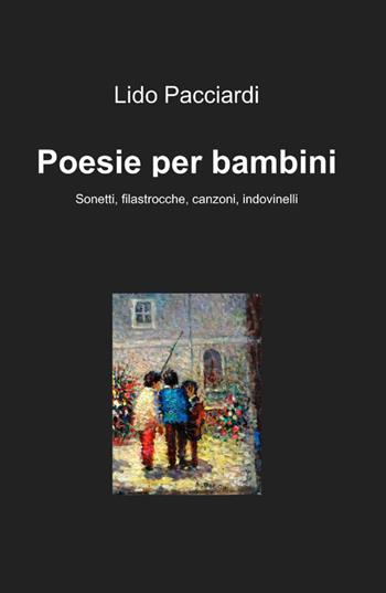 Poesie per bambini - Lido Pacciardi - Libro ilmiolibro self publishing 2012, La community di ilmiolibro.it | Libraccio.it