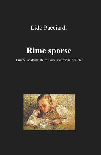 Rime sparse - Lido Pacciardi - Libro ilmiolibro self publishing 2012, La community di ilmiolibro.it | Libraccio.it
