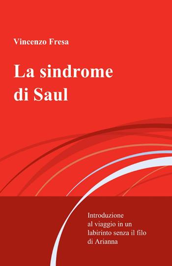 La sindrome di Saul - Vincenzo Fresa - Libro ilmiolibro self publishing 2010, La community di ilmiolibro.it | Libraccio.it