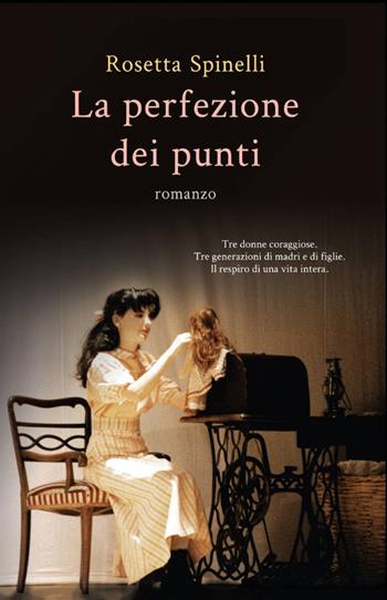 La perfezione dei punti - Rosetta Spinelli - Libro ilmiolibro self publishing 2012, La community di ilmiolibro.it | Libraccio.it