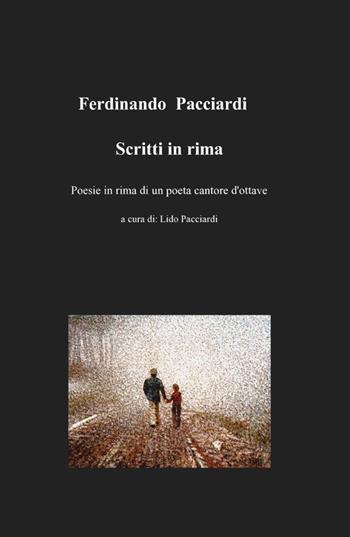 Scritti in rima - Ferdinando Pacciardi - Libro ilmiolibro self publishing 2012, La community di ilmiolibro.it | Libraccio.it