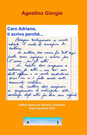 Caro Adriano, ti scrivo perché... - Agostino Giorgio - Libro ilmiolibro self publishing 2012, La community di ilmiolibro.it | Libraccio.it