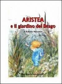 Aristea e il giardino del drago - Raffaele Messinese - Libro ilmiolibro self publishing 2012, La community di ilmiolibro.it | Libraccio.it