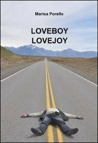 Loveboy lovejoy - Marisa Porello - Libro ilmiolibro self publishing 2012, La community di ilmiolibro.it | Libraccio.it