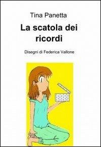 La scatola dei ricordi - Tina Panetta - Libro ilmiolibro self publishing 2012, La community di ilmiolibro.it | Libraccio.it