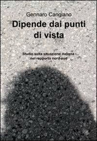 Dipende dai punti di vista - Gennaro Cangiano - Libro ilmiolibro self publishing 2012, La community di ilmiolibro.it | Libraccio.it