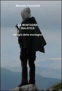 La montagna malefica - Marcello Fiorimanti - Libro ilmiolibro self publishing 2012, La community di ilmiolibro.it | Libraccio.it
