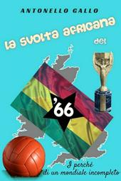 La svolta africana del '66. I perché di un mondiale incompleto