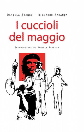 I cuccioli del maggio - Daniela Stanco, Riccardo Faranda - Libro ilmiolibro self publishing 2012, La community di ilmiolibro.it | Libraccio.it