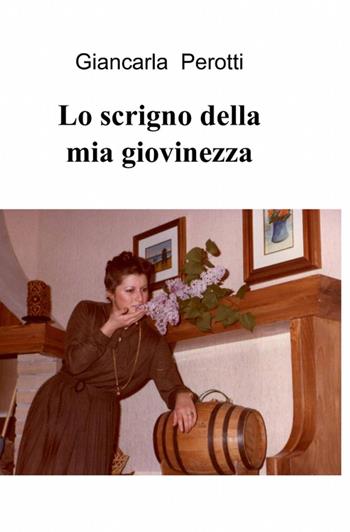 Lo scrigno della mia giovinezza - Giancarla Perotti - Libro ilmiolibro self publishing 2012, La community di ilmiolibro.it | Libraccio.it