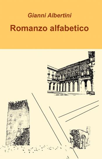 Romanzo alfabetico - Gianni Albertini - Libro ilmiolibro self publishing 2012, La community di ilmiolibro.it | Libraccio.it
