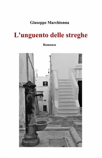 L' unguento delle streghe - Giuseppe Marchionna - Libro ilmiolibro self publishing 2012, La community di ilmiolibro.it | Libraccio.it