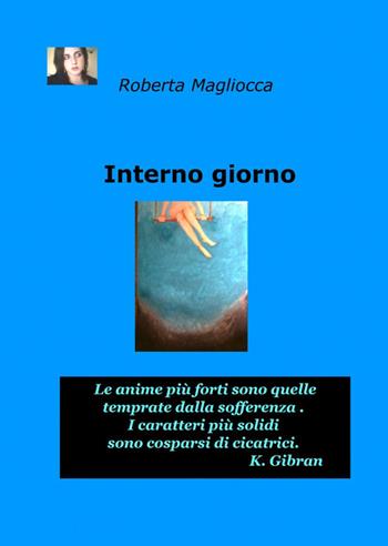 Interno giorno - Roberta Magliocca - Libro ilmiolibro self publishing 2012, La community di ilmiolibro.it | Libraccio.it
