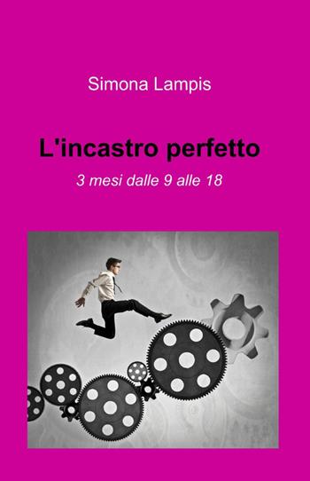 L' incastro perfetto - Simona Lampis - Libro ilmiolibro self publishing 2012, La community di ilmiolibro.it | Libraccio.it