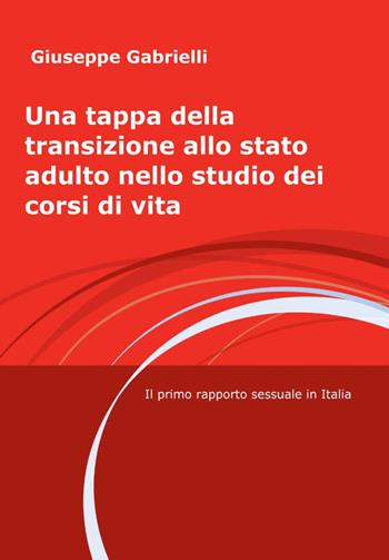 Una tappa della transizione allo stato adulto nello studio dei corsi di vita - Giuseppe Gabrielli - Libro ilmiolibro self publishing 2012, La community di ilmiolibro.it | Libraccio.it