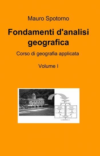 Fondamenti d'analisi geografica - Mauro Spotorno - Libro ilmiolibro self publishing 2012, La community di ilmiolibro.it | Libraccio.it