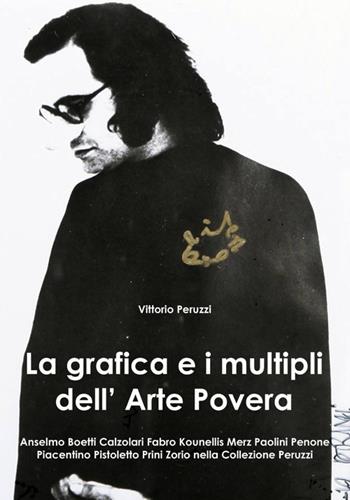 La grafica e i multipli dell'arte povera - Vittorio Peruzzi - Libro ilmiolibro self publishing 2012, La community di ilmiolibro.it | Libraccio.it