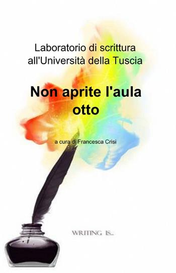 Laboratorio di scrittura all'università della Tuscia - Francesca Crisi - Libro ilmiolibro self publishing 2012, La community di ilmiolibro.it | Libraccio.it