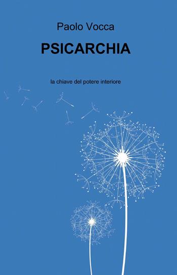Psicarchia - Paolo Vocca - Libro ilmiolibro self publishing 2012, La community di ilmiolibro.it | Libraccio.it