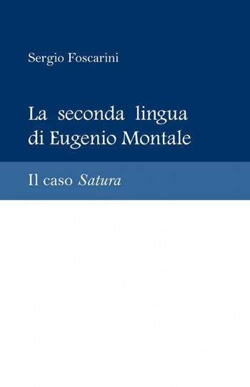 La seconda lingua di Eugenio Montale - Sergio Foscarini - Libro ilmiolibro self publishing 2012, La community di ilmiolibro.it | Libraccio.it