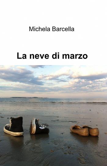 La neve di marzo - Michela Barcella - Libro ilmiolibro self publishing 2012, La community di ilmiolibro.it | Libraccio.it
