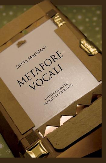 Metafore vocali - Silvia Magnani - Libro ilmiolibro self publishing 2012, La community di ilmiolibro.it | Libraccio.it