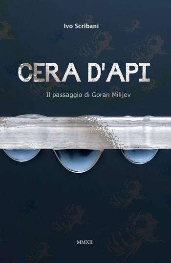 Cera d'api - Ivo Scribani - Libro ilmiolibro self publishing 2012, La community di ilmiolibro.it | Libraccio.it